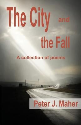 The City and the Fall by Maher, Peter J.