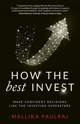 How The Best Invest: Make Confident Decisions Like the Investing Superstars by Paulraj, Mallika