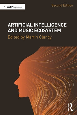 Artificial Intelligence and Music Ecosystem by Clancy, Martin