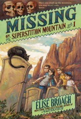 Missing on Superstition Mountain, Book 1 by Broach, Elise