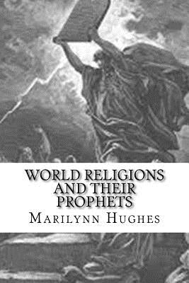 World Religions and their Prophets by Hughes, Marilynn