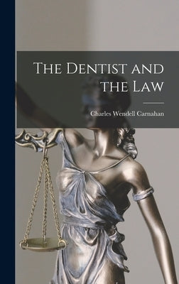 The Dentist and the Law by Carnahan, Charles Wendell 1903-