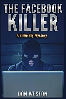 The Facebook Killer: A Billie Bly Mystery by Weston, Don
