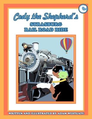 Cody the Shepherd's Strasburg Rail Road Ride by Westgate, Adam Christopher