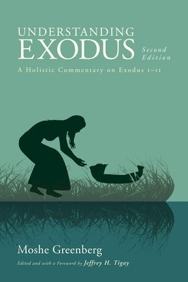 Understanding Exodus, Second Edition: A Holistic Commentary on Exodus 1-11 by Greenberg, Moshe