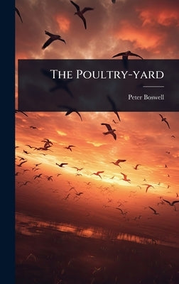 The Poultry-yard by Boswell, Peter