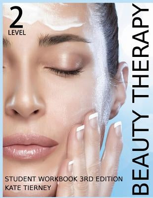 Beauty Therapy Level 2 Student Workbook: 3,000 Revision Questions by Tierney, Kate
