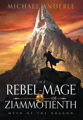 The Rebel-Mage of Ziammotienth by Anderle, Michael