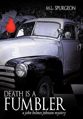 Death Is a Fumbler: A John Holmes Johnson Mystery by Spurgeon, M. L.