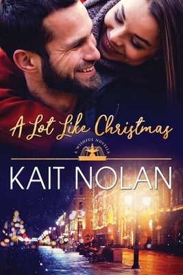 A Lot Like Christmas by Nolan, Kait