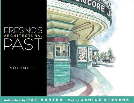 Fresno's Architectural Past, Volume II by Hunter, Pat