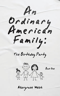 An Ordinary American Family: The Birthday Party by Walsh, Maryrose