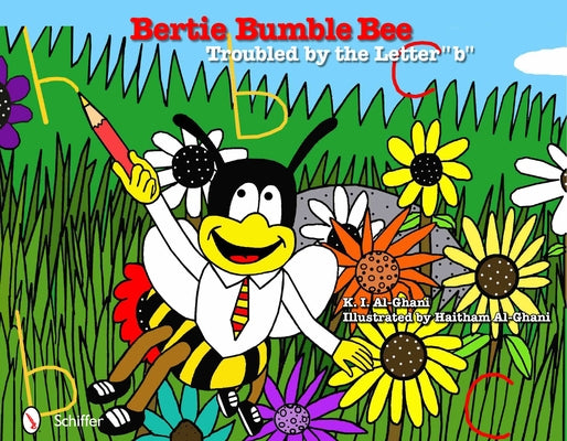 Bertie Bumble Bee: Troubled by the Letter B: Troubled by the Letter B by Al-Ghani, K. I.