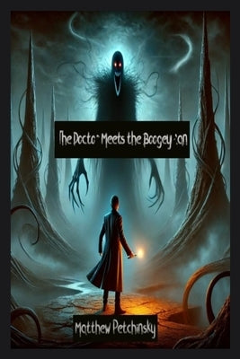 The Doctor Meets the Boogeyman by Petchinsky, Matthew