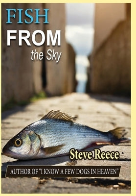 Fish From the Sky by Reece, Steve