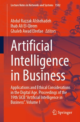 Artificial Intelligence in Business: Applications and Ethical Considerations in the Digital Age. Proceedings of the 19th Sicb "Artificial Intelligence by Alshehadeh, Abdul Razzak