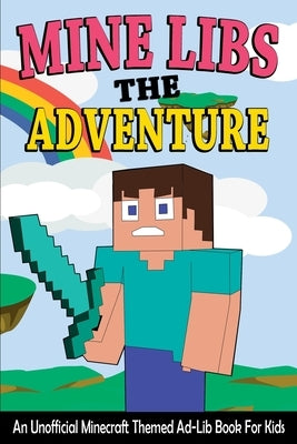 Mine Libs The Adventure by Craftland Publishing