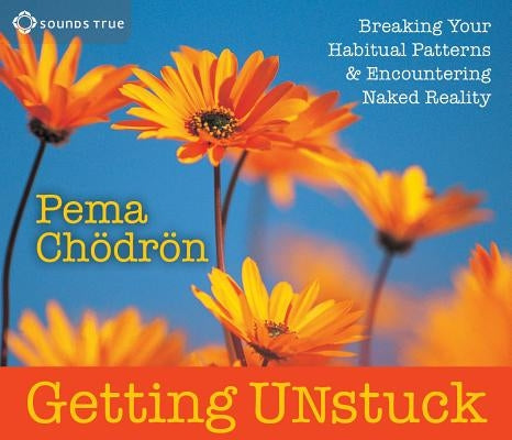 Getting Unstuck by Chödrön, Pema