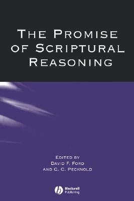 The Promise of Scriptural Reasoning by Ford, David F.
