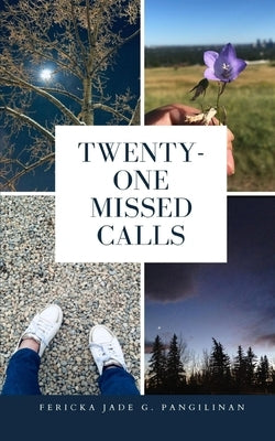 Twenty-One Missed Calls by Pangilinan, Fericka Jade G.