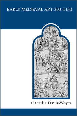 Early Medieval Art 300-1150: Sources and Documents by Davis-Weyer, Caecilia