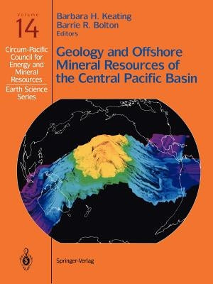 Geology and Offshore Mineral Resources of the Central Pacific Basin by Keating, Barbara H.