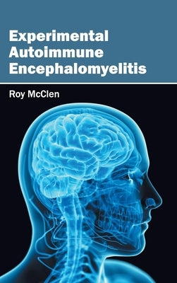 Experimental Autoimmune Encephalomyelitis by McClen, Roy