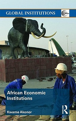 African Economic Institutions by Akonor, Kwame
