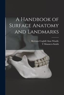 A Handbook of Surface Anatomy and Landmarks by Windle, Bertram Coghill Alan