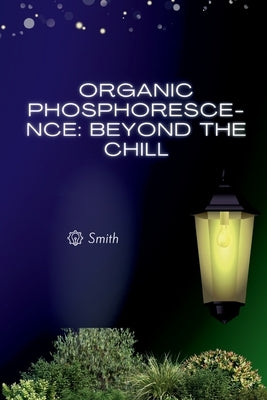 Organic Phosphorescence: Beyond the Chill by Smith