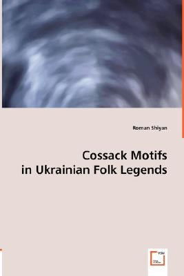 Cossack Motifs in Ukrainian Folk Legends by Shiyan, Roman