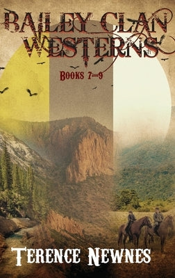 Bailey Clan Westerns - Books 7-9 by Newnes, Terence