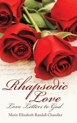 Rhapsodic Love: Love Letters to God by Chandler, Marie Elizabeth Randall