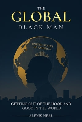 The Global Black Man by Neal, Alexis