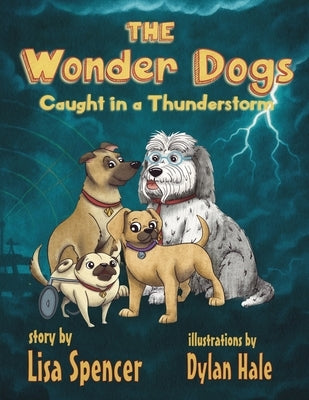 The Wonder Dogs: Caught in a Thunderstorm by Hale, Dylan