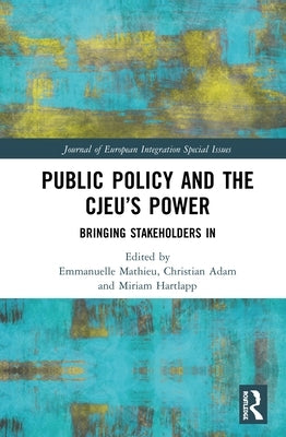 Public Policy and the CJEU's Power: Bringing Stakeholders In by Mathieu, Emmanuelle