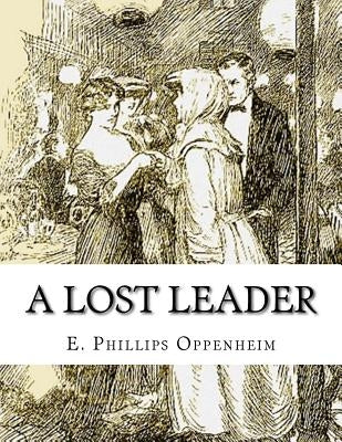 A Lost Leader by Oppenheim, E. Phillips