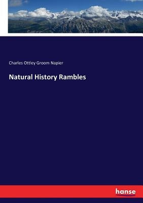 Natural History Rambles by Groom Napier, Charles Ottley