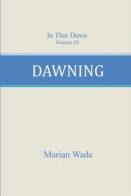 Dawning by Wade, Marian