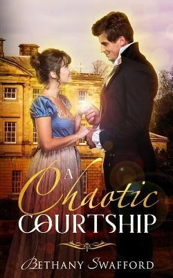 A Chaotic Courtship by Swafford, Bethany