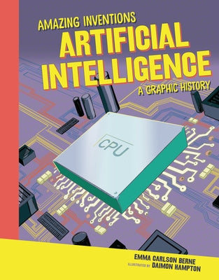 Artificial Intelligence: A Graphic History by Carlson-Berne, Emma