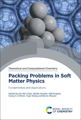 Packing Problems in Soft Matter Physics: Fundamentals and Applications by Chan, Ho-Kei