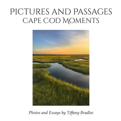 Pictures and Passages: Cape Cod Moments by Bradlee, Tiffany