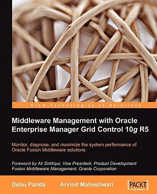 Middleware Management with Oracle Enterprise Manager Grid Control 10g R5 by Maheshwari, Arvind