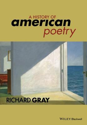 A History of American Poetry by Gray, Richard