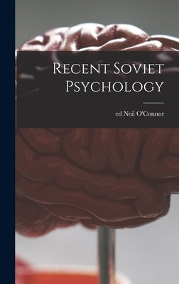 Recent Soviet Psychology by O'Connor, Neil Ed