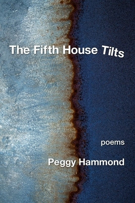 The Fifth House Tilts by Hammond, Peggy