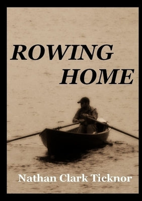 Rowing Home by Ticknor, Nathan Clark