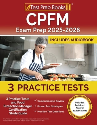 CPFM Exam Prep 2025-2026: 3 Practice Tests and Food Protection Manager Certification Study Guide [Includes Detailed Answer Explanations] by Morrison, Lydia