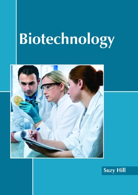 Biotechnology by Hill, Suzy